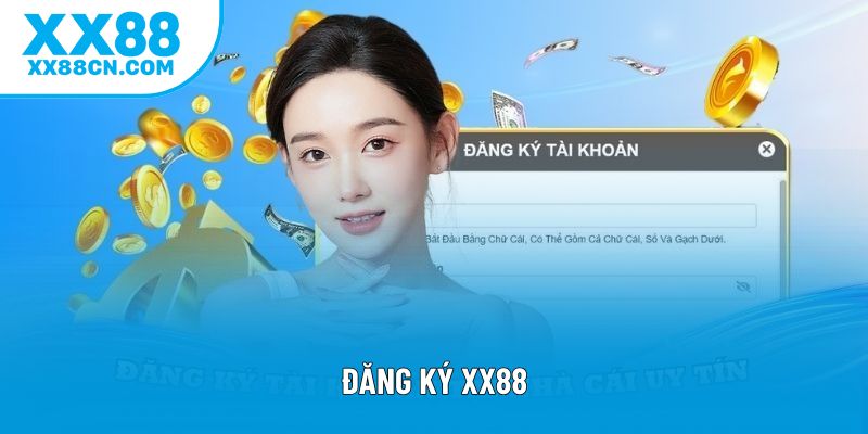 Đăng Ký XX88 Nhanh Chóng Đơn Giản Chỉ Cần Một Vài Bước