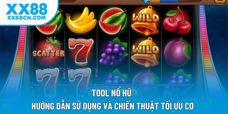 Tool Nổ Hũ - Hướng Dẫn Sử Dụng Và Chiến Thuật Tối Ưu Cơ 